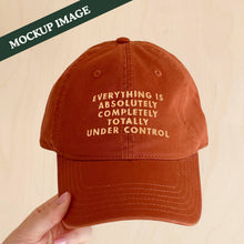 Load image into Gallery viewer, Everything is Under Control - Cotton Baseball Cap - Rust
