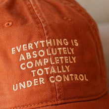 Load image into Gallery viewer, Everything is Under Control - Cotton Baseball Cap - Burnt Orange