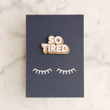 Load image into Gallery viewer, So Tired - Enamel Pin
