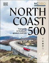 Load image into Gallery viewer, North Coast 500: Your Guide to Scotland's Greatest Road Trip