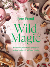 Load image into Gallery viewer, Wild Magic: Healing Plant Based Recipes
