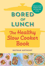Load image into Gallery viewer, Bored of Lunch: The Healthy Slow Cooker Book