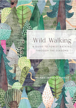 Load image into Gallery viewer, Wild Walking: A Guide to Forest Bathing Through The Seasons