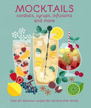 Load image into Gallery viewer, Mocktails: Cordials, Syrups, Infusions and More
