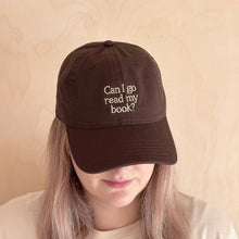 Load image into Gallery viewer, Can I Go Read My Book? - Cotton Baseball Cap - Dark Brown