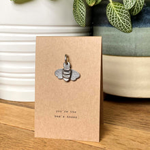 Load image into Gallery viewer, Bee charm - you are the bees knees