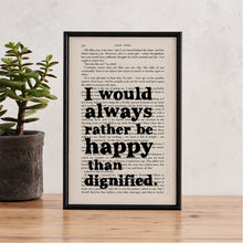 Load image into Gallery viewer, Rather be happy than dignified - book page print