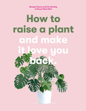 Load image into Gallery viewer, How to Raise a Plant and make it love you back