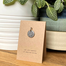 Load image into Gallery viewer, Star charm - you are capable of amazing things