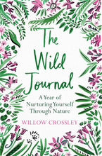 Load image into Gallery viewer, The Wild Journal - a year of nurturing yourself through nature