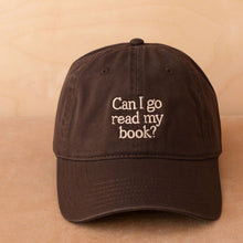 Load image into Gallery viewer, Can I Go Read My Book? - Cotton Baseball Cap - Dark Brown

