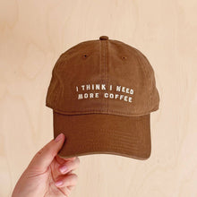 Load image into Gallery viewer, I Think I Need More Coffee - Cotton Baseball Cap
