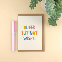 Load image into Gallery viewer, Older But Not Wiser - Funny typographic birthday card
