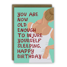 Load image into Gallery viewer, Funny Birthday Card - A6 - Sleep Injury Card for Ageing Women
