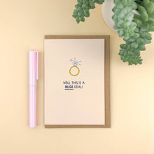 Load image into Gallery viewer, Well this is a HUGE deal! Fun and cute engagement ring card
