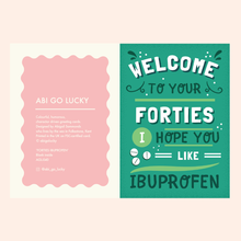 Load image into Gallery viewer, FORTIES IBUPROFEN - FUNNY BIRTHDAY CARD
