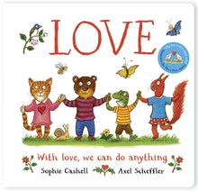 Load image into Gallery viewer, Love: A book about love and kindness from Axel Scheffler, the illustrator of The Gruffalo
