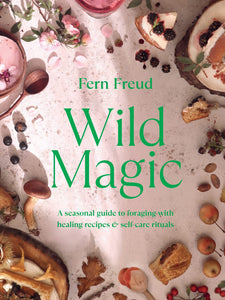 Wild Magic: Healing Plant Based Recipes