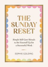 Load image into Gallery viewer, The Sunday Reset : Simple Self-Care Rituals to Set Yourself Up for a Successful Week
