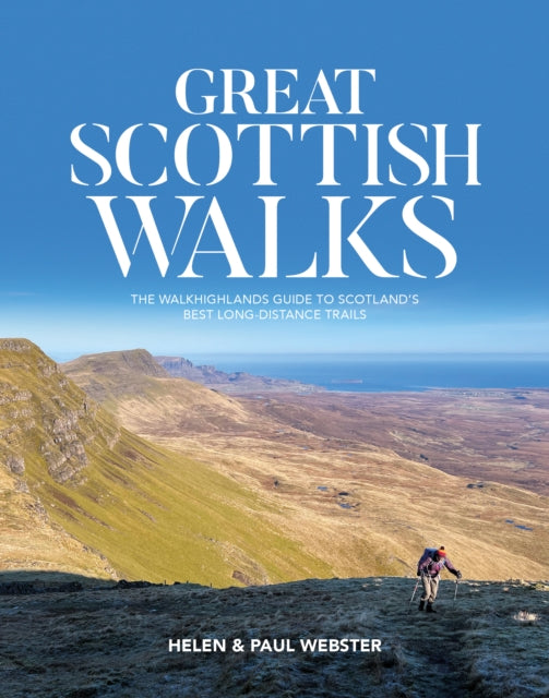 Great Scottish Walks : The Walkhighlands guide to Scotland's best long-distance trails