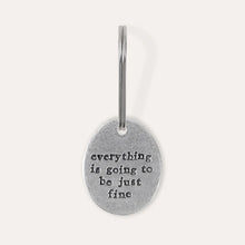 Load image into Gallery viewer, &#39;Everything is Going to be Just Fine&#39; keyring
