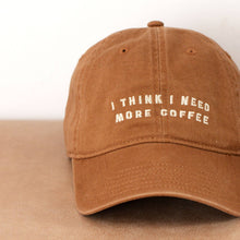 Load image into Gallery viewer, I Think I Need More Coffee - Cotton Baseball Cap
