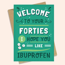 Load image into Gallery viewer, FORTIES IBUPROFEN - FUNNY BIRTHDAY CARD
