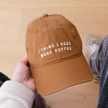Load image into Gallery viewer, I Think I Need More Coffee - Cotton Baseball Cap
