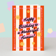 Load image into Gallery viewer, Birthday Card - To A Wonderful Human Greeting Card

