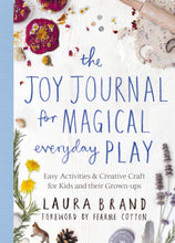 Load image into Gallery viewer, Joy Journal For Magical Everyday Play
