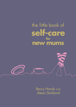 Load image into Gallery viewer, Little Book of Self Care for New Mums
