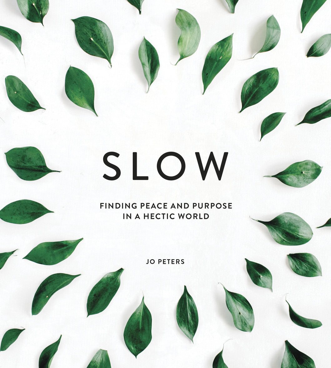 Slow: Finding Peace and Purpose in a Hectic World