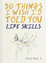 Load image into Gallery viewer, 50 Things I Wish I&#39;d Told You - Life Skills book
