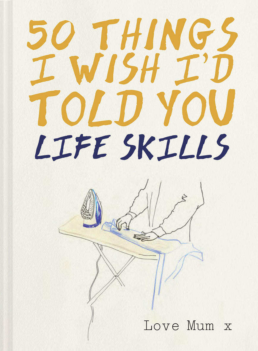 50 Things I Wish I'd Told You - Life Skills book