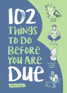 102 Things to Do Before you are Due - book