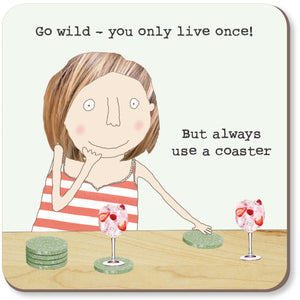 Go Wild But Use a Coaster