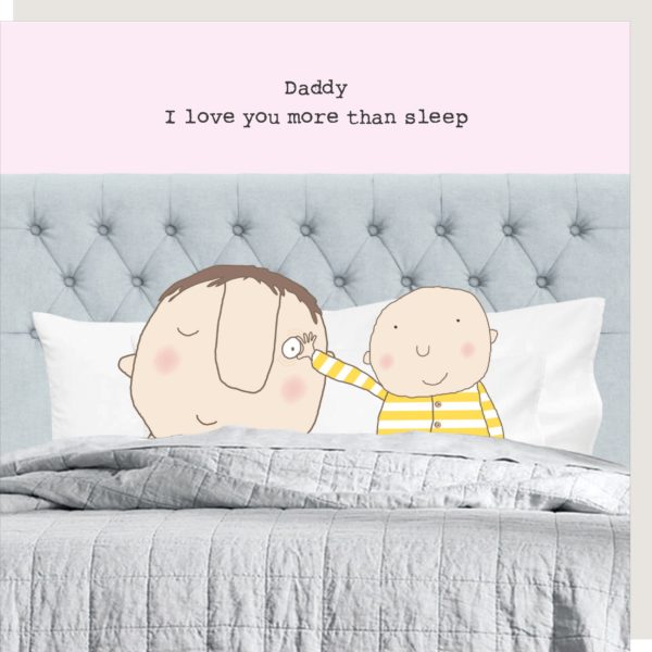Daddy I love you more than sleep