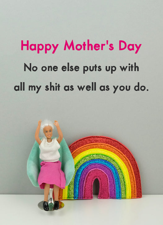 Putting up with me - mothers day