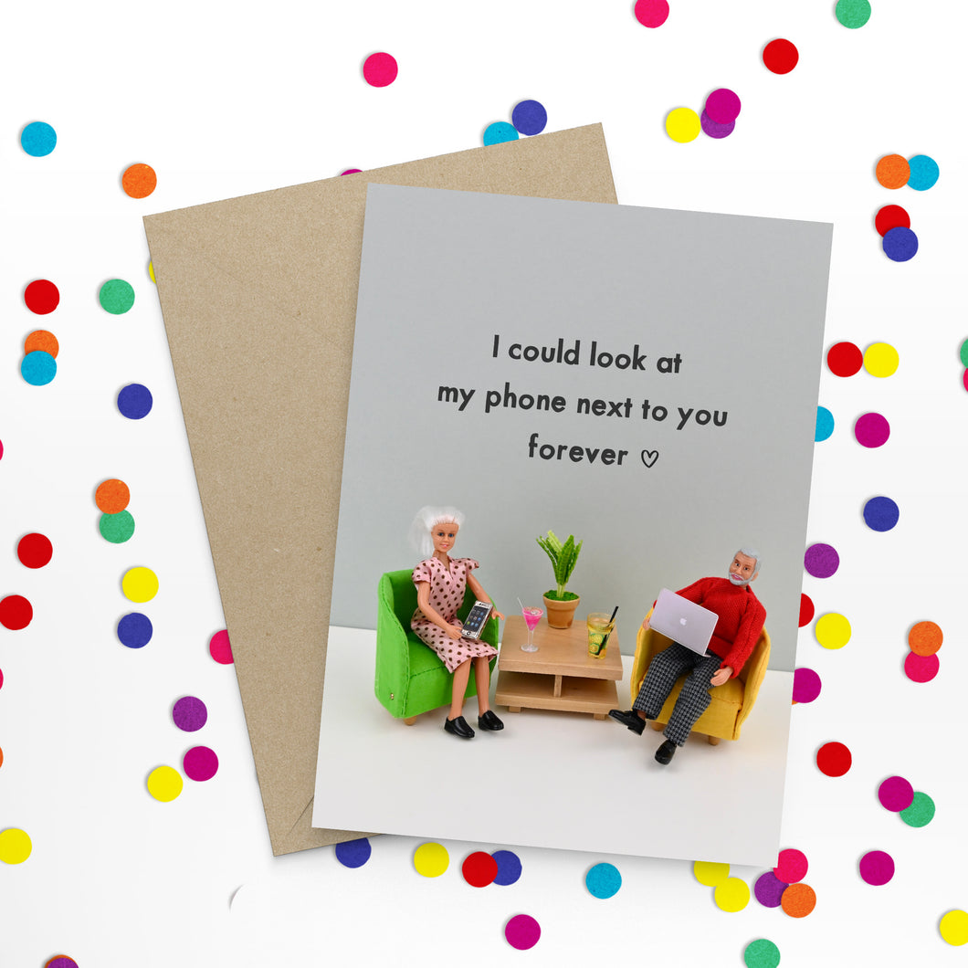 Look at my phone next to you forever