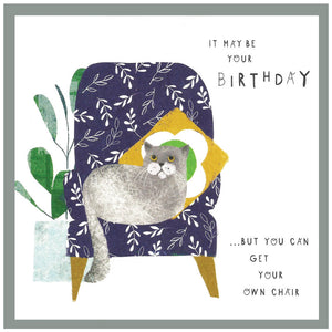 It May Be Your Birthday - but get your own chair