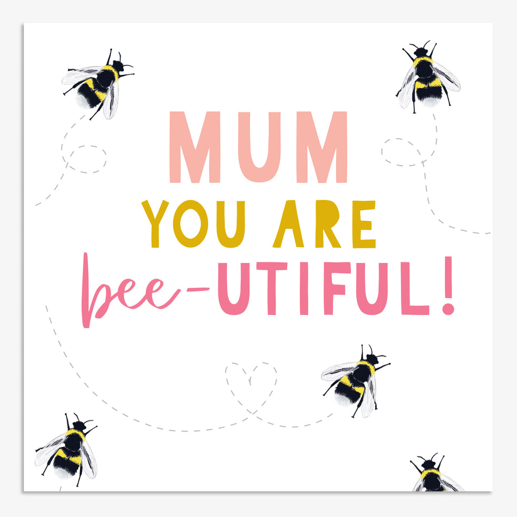 Mum you are bee-utiful!