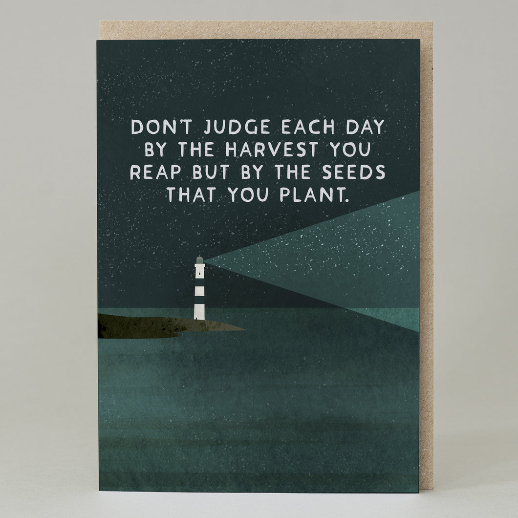 Don't judge each day by the harvest - card