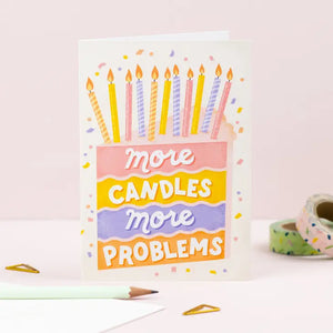 More Candles More Problems birthday card